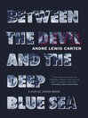 Cover image for Between the Devil and the Deep Blue Sea